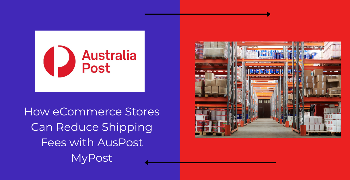 How eCommerce Stores Can Reduce Shipping Fees with AusPost MyPost