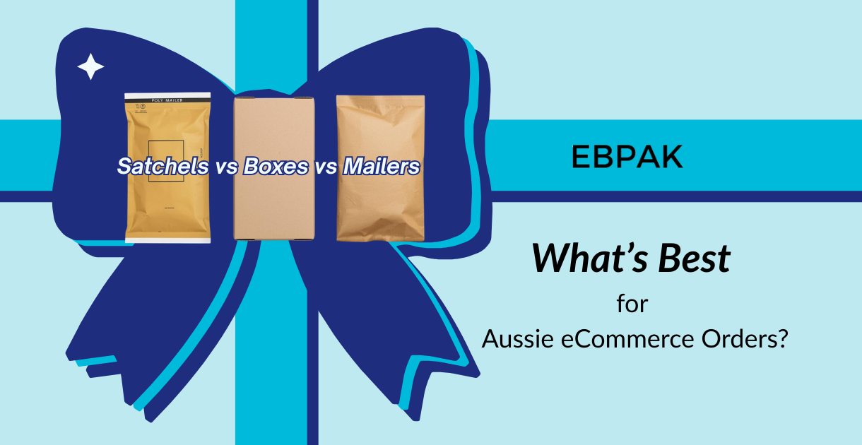 Satchels vs Boxes vs Mailers: What’s Best for Aussie eCommerce Orders?