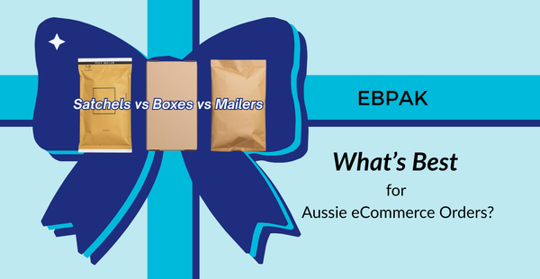 Satchels vs Boxes vs Mailers: What’s Best for Aussie eCommerce Orders?