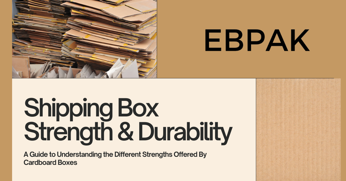 Shipping Box Strength & Durability: A Guide