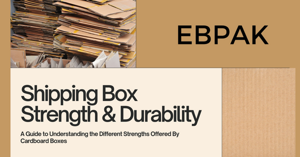 Shipping Box Strength & Durability: A Guide