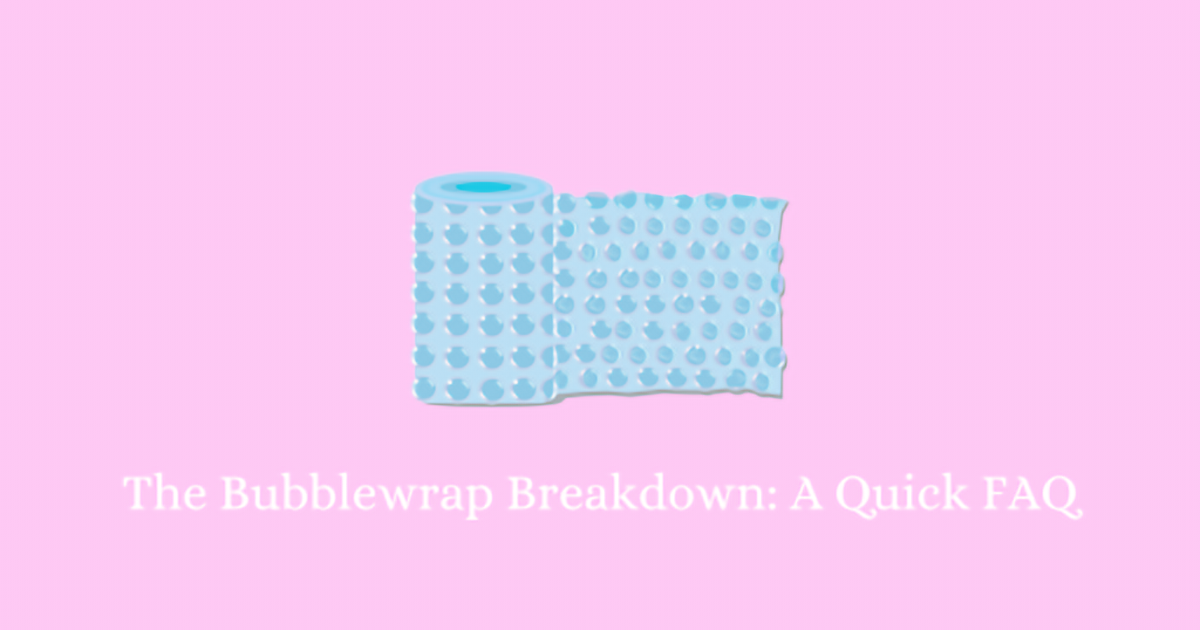 The Bubblewrap Breakdown: A Quick FAQ